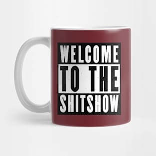 Welcome to the shitshow! Mug